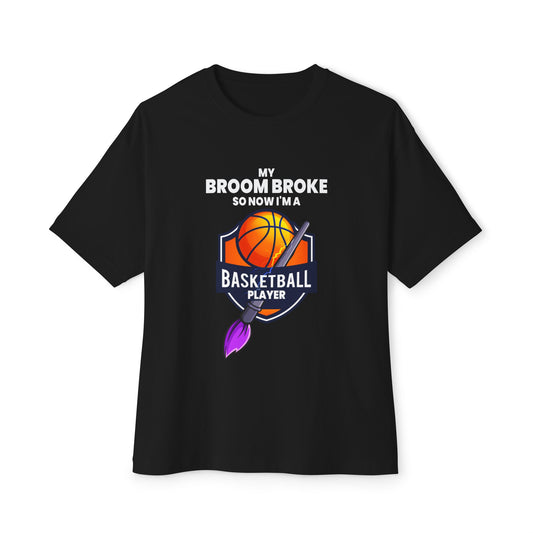 My Broom Broke, Now I'm a Basketball Player T-Shirt